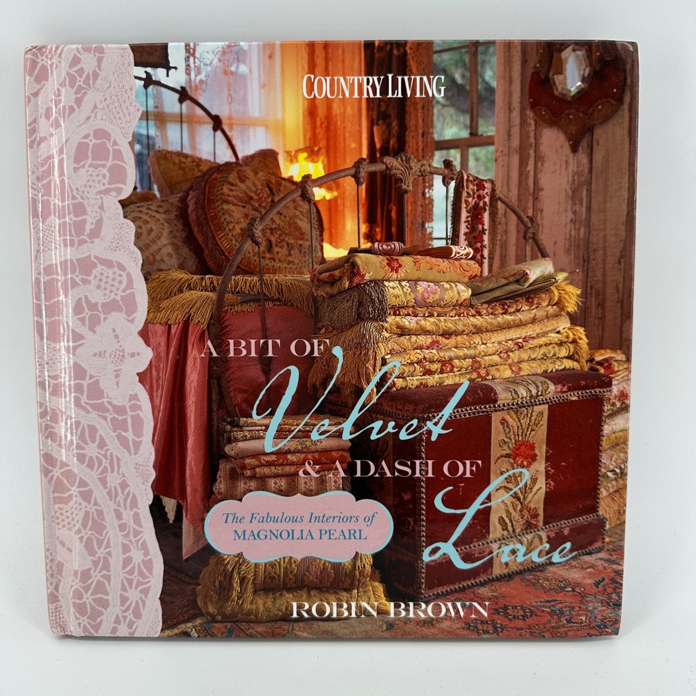 Country Living A Bit of Velvet & A Dash of Lace Magnolia Pearl Robin Brown Book